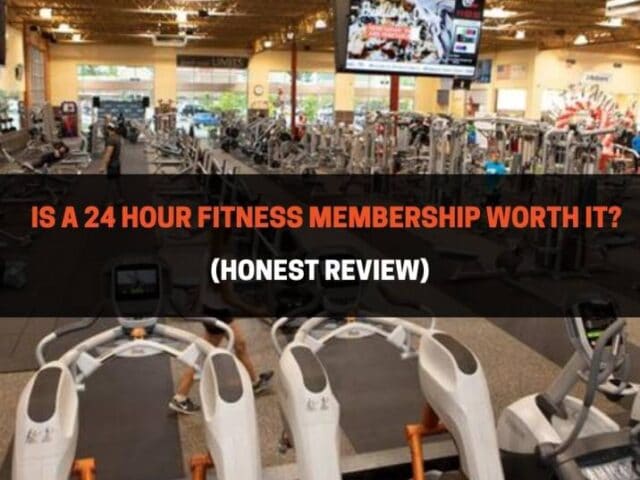 Is A 24 Hour Fitness Membership Worth It? (Honest Review)