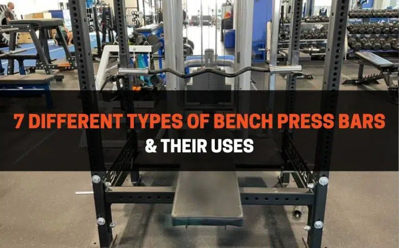 7 Different Types of Bench Press Bars & Their Uses
