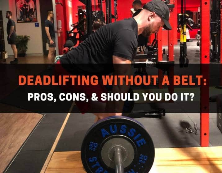 deadlifting without a belt pros, cons, & should you do it