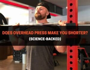 Does Overhead Press Make You Shorter