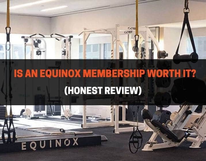 Is An Equinox Membership Worth It? (Honest Review)