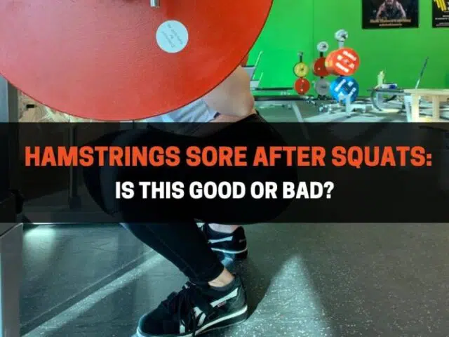 Hamstrings Sore After Squats: Is This Good Or Bad?