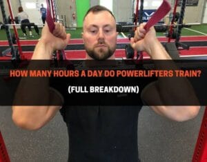 How Many Hours A Day Do Powerlifters_Train