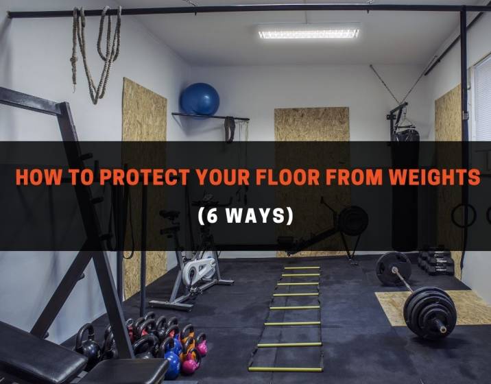How To Protect Your Floor From Weights (6 Ways)