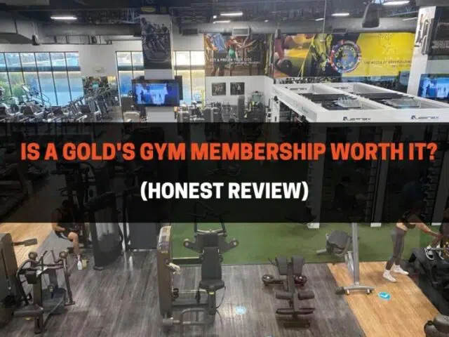 Is A Gold’s Gym Membership Worth It? Honest Review