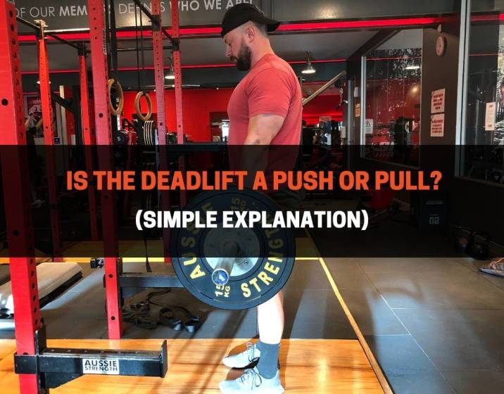 Is The Deadlift A Push or Pull