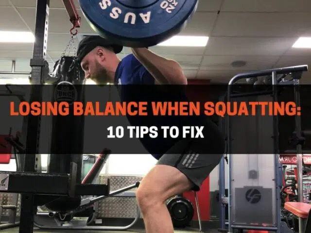 Losing Balance When Squatting: 10 Tips To Fix
