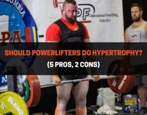 Should Powerlifters Do Hypertrophy