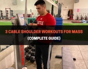 3 Cable Shoulder Workouts For Mass