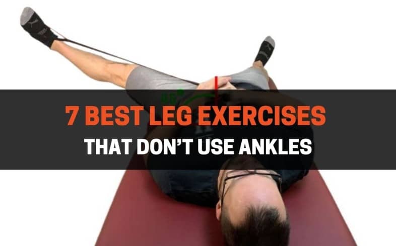 7 Best Leg Exercises That Don't Use Ankles
