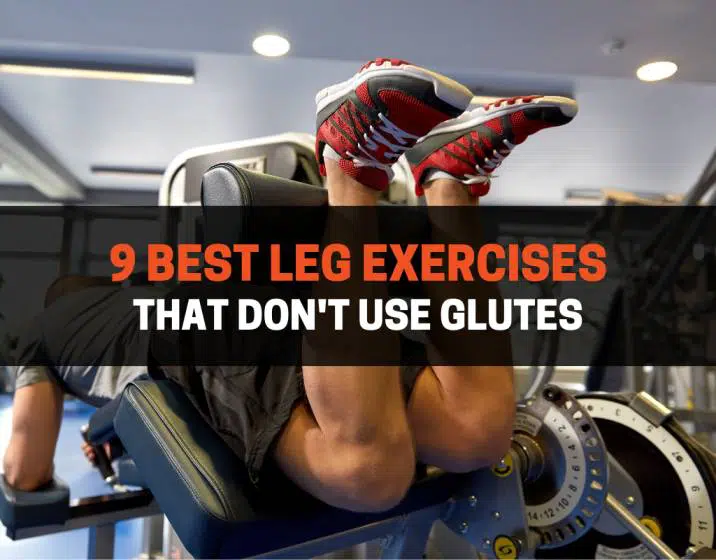 9 Best Leg Exercises That Don't Use Glutes