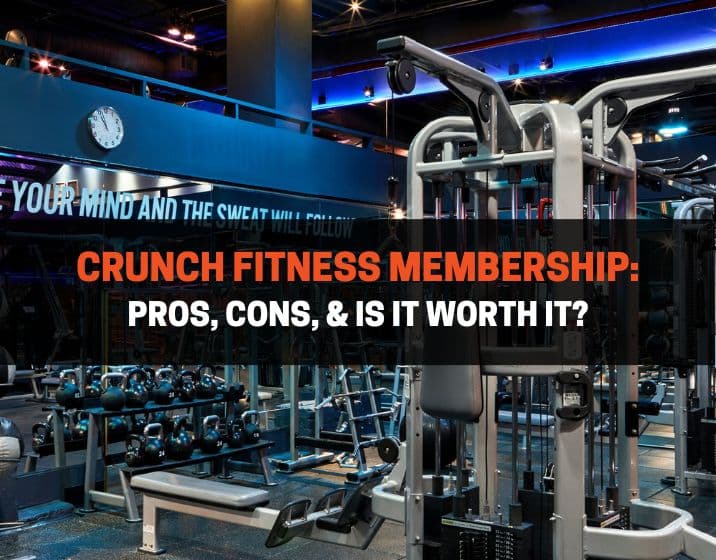Crunch Fitness Membership Pros, Cons, & Is It Worth It