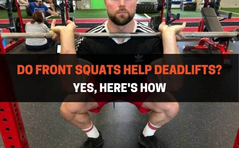 Do Front Squats Help Deadlifts Yes,_Here's How