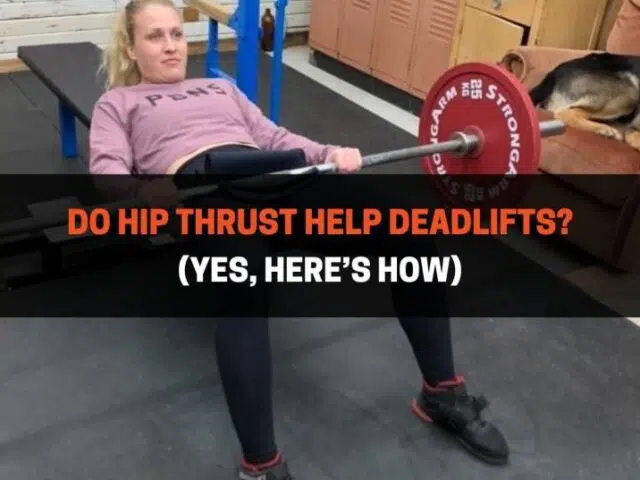Do Hip Thrust Help Deadlifts? (Yes, Here’s How)