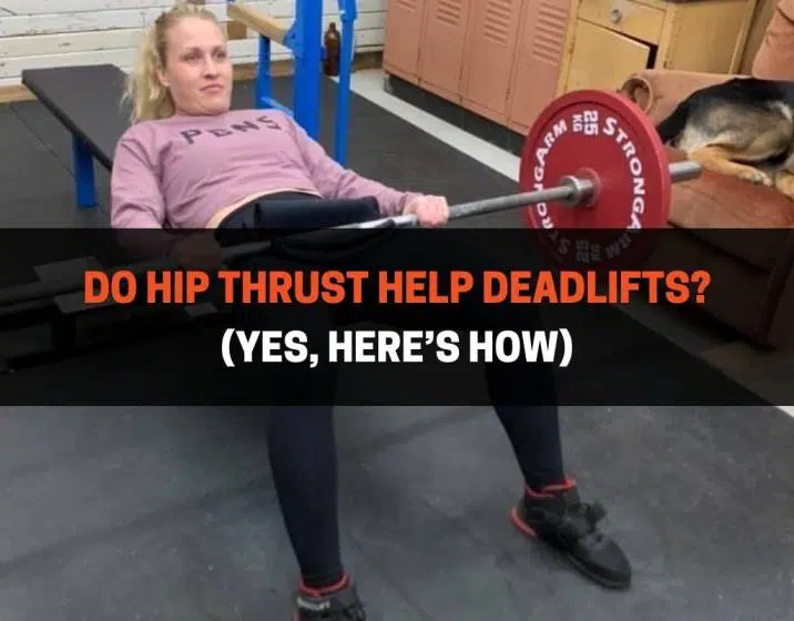 Do Hip Thrust Help Deadlifts (Yes, Here’s How)