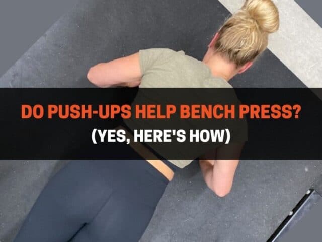 Do Push-Ups Help Bench Press? (Yes, Here’s How)