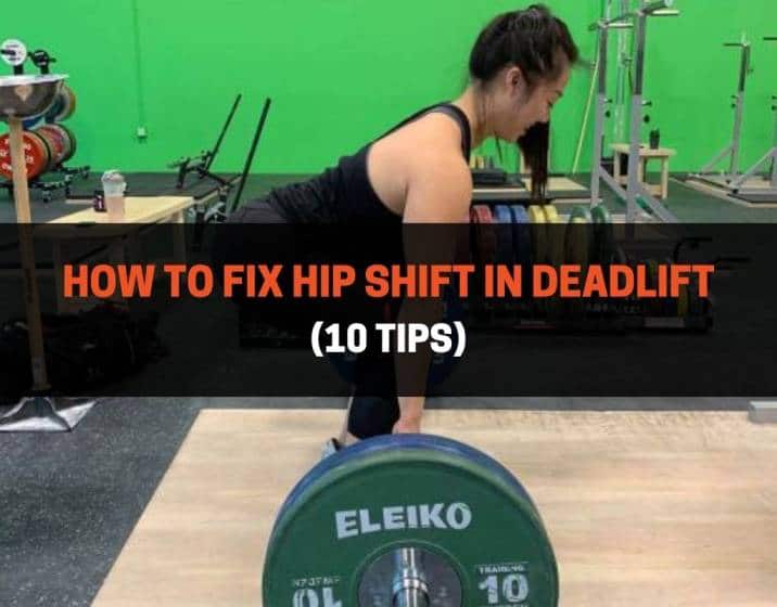 How To Fix Hip Shift In Deadlift 10 Tips