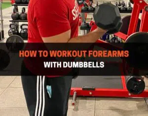 How To Workout Forearms_With Dumbbells