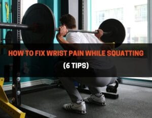 How to Fix Wrist Pain While Squatting