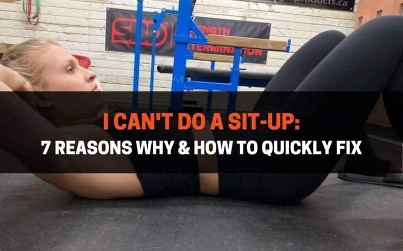 I Can't Do A Sit-Up Reasons Why & How To Quickly Fix