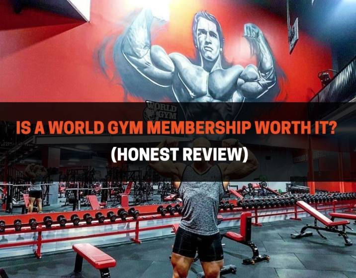 Is A World Gym Membership Worth It Honest Review