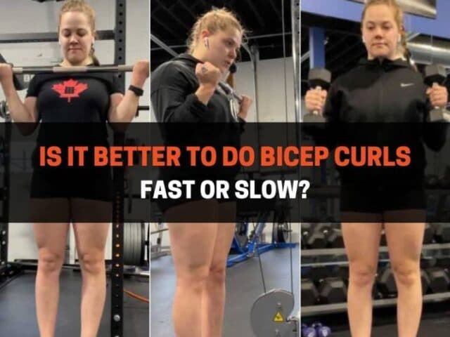 Is It Better To Do Bicep Curls Fast or Slow?