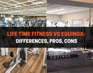 Life Time Fitness vs Equinox Differences, Pros, Cons