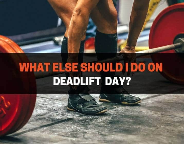 What Else Should I Do On Deadlift Day