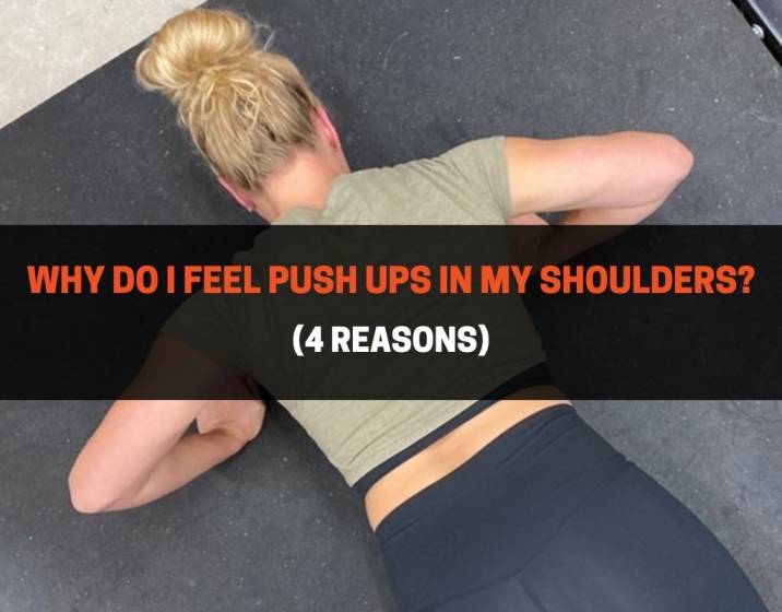 Why Do I Feel Push Ups In My Shoulders 4 Reasons