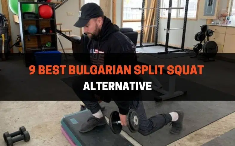 9 Best Bulgarian Split Squat Alternative
