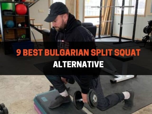 9 Best Bulgarian Split Squat Alternative (With Pictures)