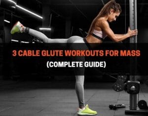 Cable Glute Workouts For Mass