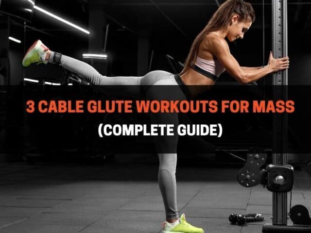 3 Cable Glute Workouts For Mass (Complete Guide)