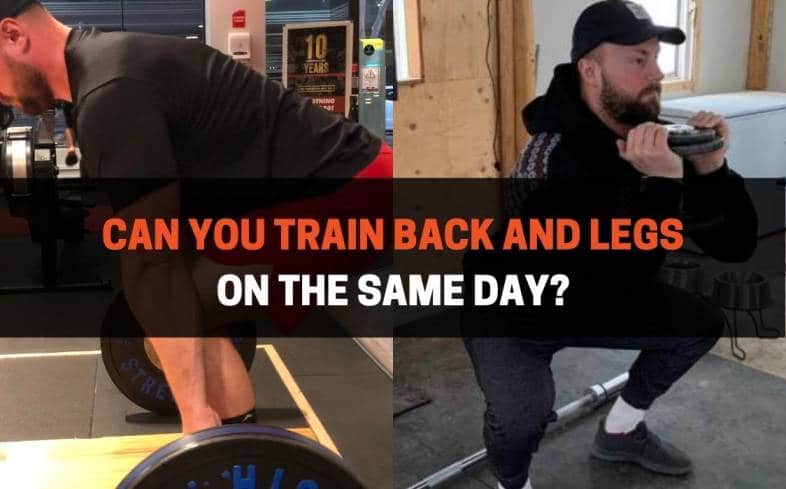 Can you train back and legs on the same day?