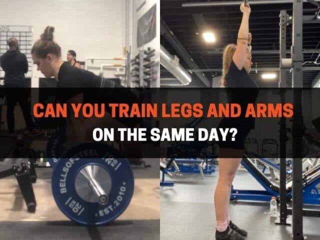 Can You Train Legs And Arms On The Same Day?