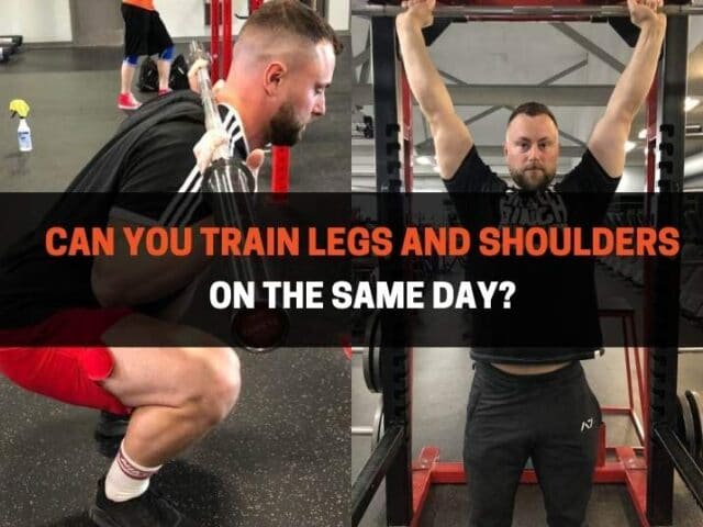 Can You Train Legs and Shoulders on the Same Day?