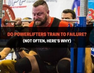 Do Powerlifters Train To FailureDo Powerlifters Train To Failure