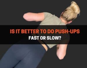Is It Better To Do Push-Ups Fast or Slow?