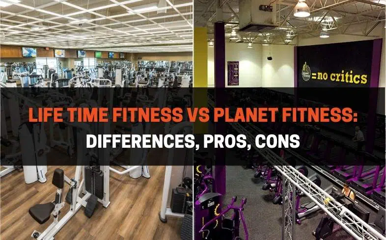 Life Time Fitness vs Planet Fitness: Differences, Pros, Cons