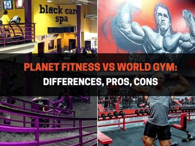 Planet Fitness vs World Gym: Differences, Pros, Cons
