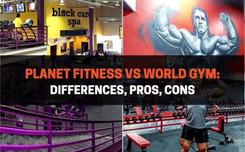 Planet Fitness vs World Gym Differences, Pros, Cons