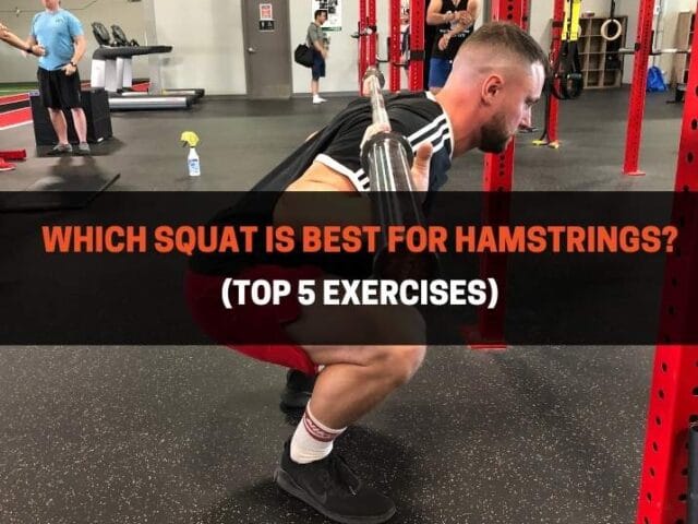 Which Squat Is Best For Hamstrings? (Top 5 Exercises)