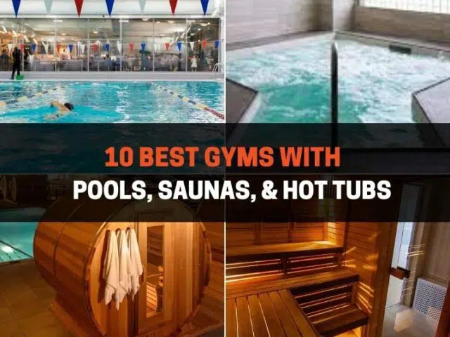 10 Best Gyms With Pools, Saunas, & Hot Tubs