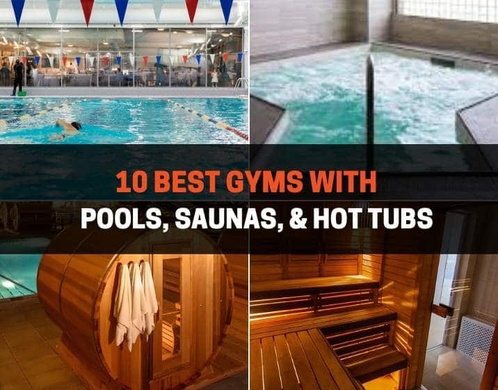 10 Best Gyms With Pools, Saunas, & Hot Tubs