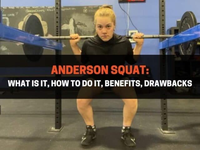 Anderson Squat: What Is It, How To Do It, Benefits, Drawbacks