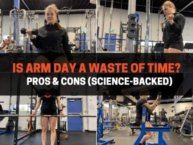 Is Arm Day A Waste Of Time? Pros & Cons (Science-Backed)