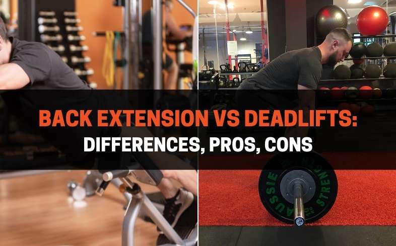 Back Extension vs Deadlifts Differences, Pros, Cons