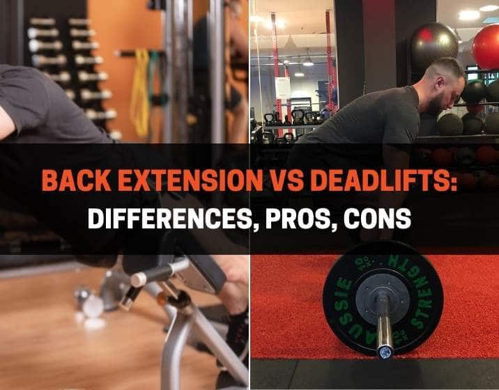 Back Extension vs Deadlift: Differences, Pros, Cons