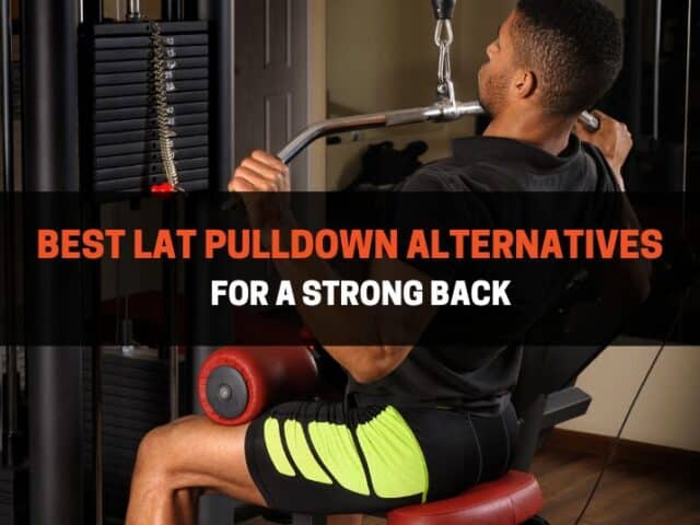 14 Best Lat Pulldown Alternatives for a Strong Back