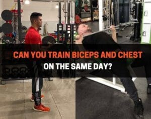 Can You Train Biceps And Chest On The Same Day